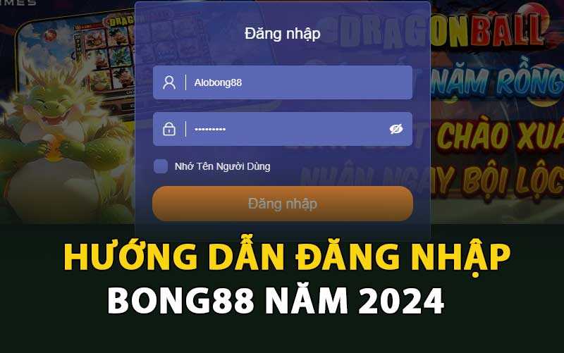 Hướng dẫn đăng nhập Bong88 nhanh nhất năm 2024